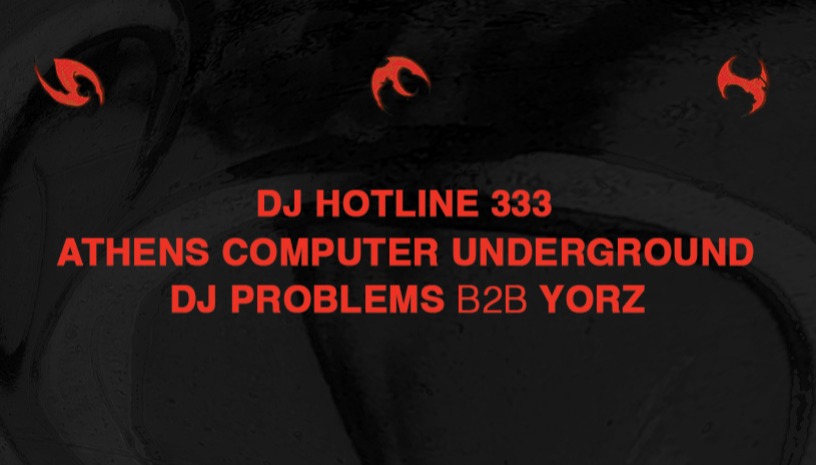 Athens Computer Underground  / DJ-HOTLINE 333  / DJ Problems B2B Yorz  