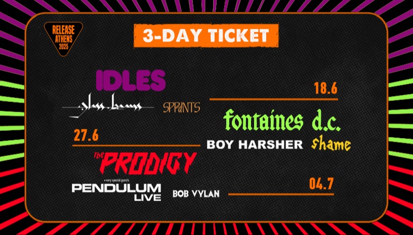 Release Athens 2025: Προσφορά τριημέρου / IDLES + Fontaines + The Prodigy