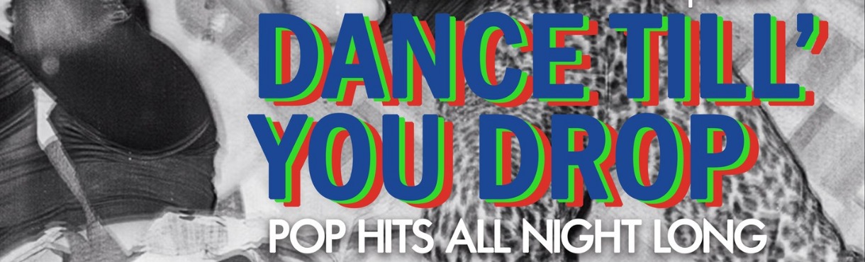 DANCE TILL YOU DROP