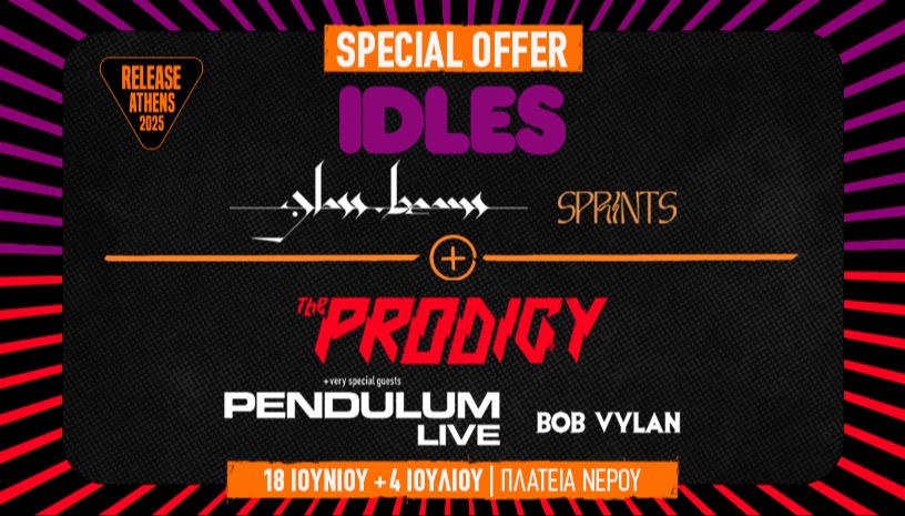 Release Athens 2025: Προσφορά διημέρου / IDLES + The Prodigy