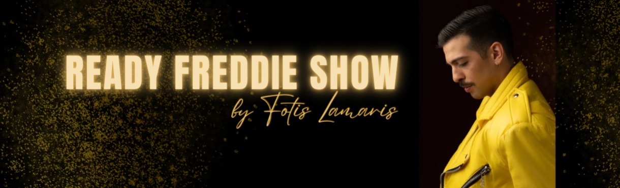 READY FREDDIE SHOW by Fotis Lamaris