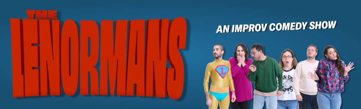 THE LENORMANS-AN IMPROV COMEDY SHOW