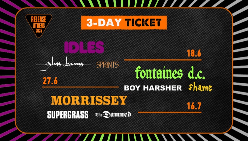 Release Athens 2025: Προσφορά τριημέρου / Idles + Fontaines DC + Morrissey